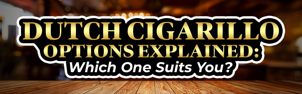 Dutch Cigarillo Options Explained Banner