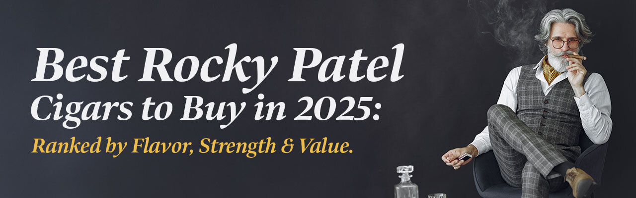 Best Rocky Patel Cigars to Buy in 2025